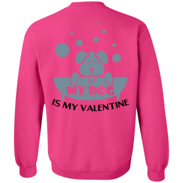 I Love Dog T Shirt, My Dog Is My Valentine Sweatshirt