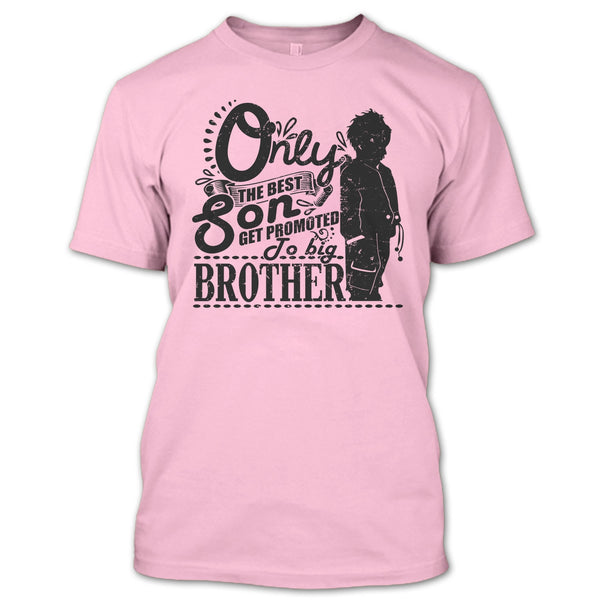 Only The Best Son T Shirt, Coolest Big Brother T Shirt