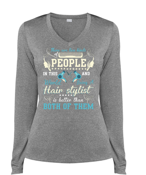 Being A Hair Stylist T Shirt, There Are Two Kinds Of People T Shirt, Cool Shirt (Ladies LS Heather V-Neck)