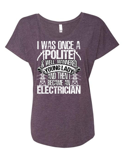 Became An Electrician T Shirt, I Was Once A Polite T Shirt, Cool Shirt (Ladies' Triblend Dolman Sleeve)