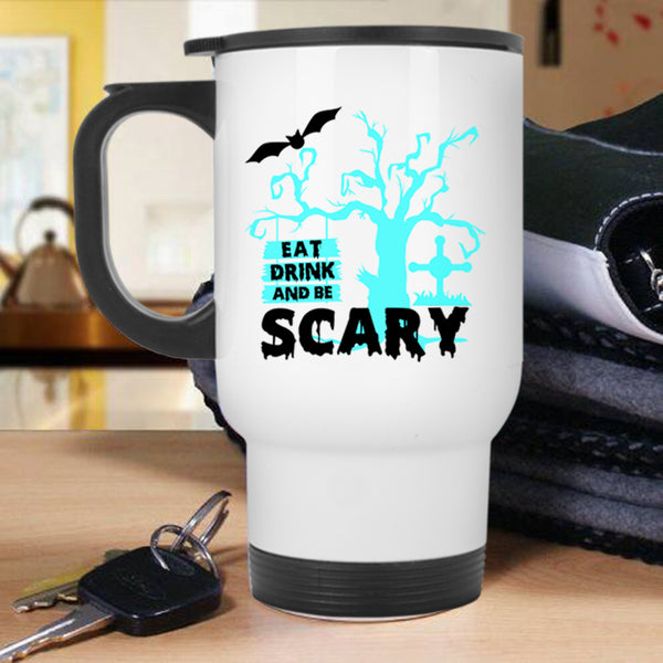 Cool Halloween Travel Mug, Eat Drink And Be Scary Mug