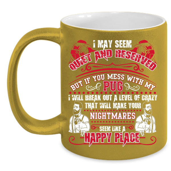 Don't Mess With My Pug Coffee Mug, Cute Gift For Pug Owner Coffee Cup