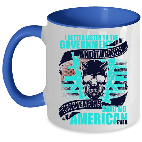 Cool Veterans Coffee Mug, My Weapons Said No American Ever Accent Mug