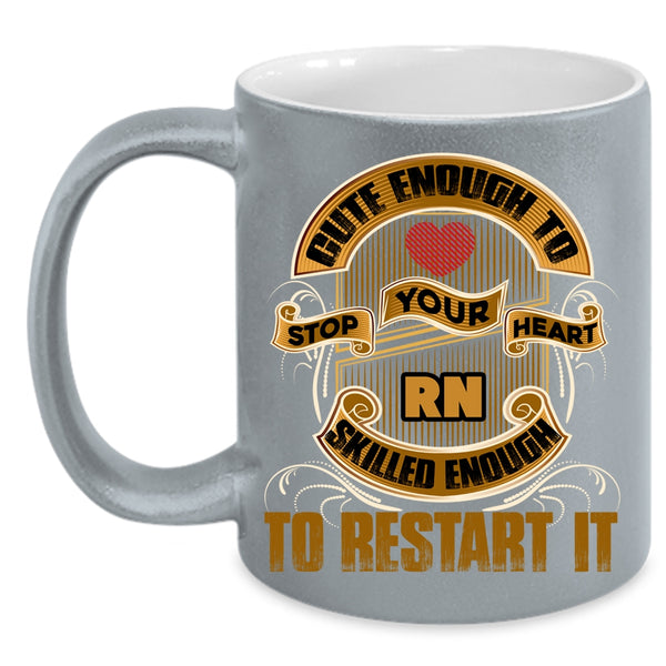 Cute Enough To Stop Your Heart Coffee Mug, Skilled Enough To Restart It Coffee Cup