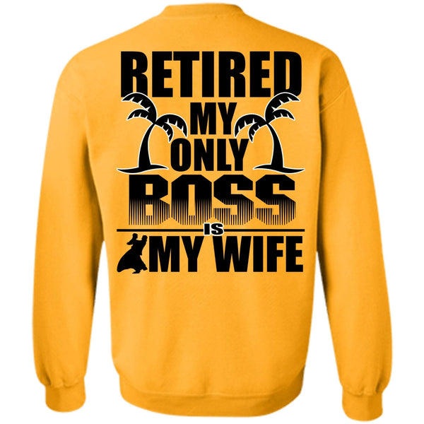 I Love Husband T Shirt, Retired My Only Boss Is My Wife Sweatshirt