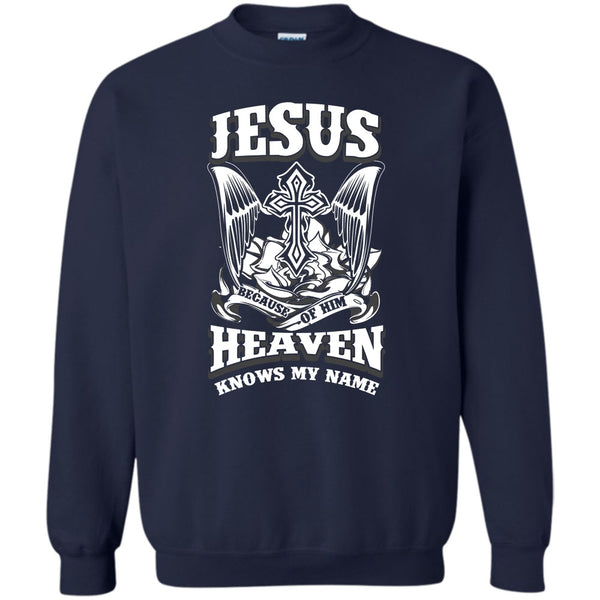 Heaven Knows My Name T Shirt, I Love Jesus Sweatshirt