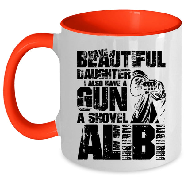I Also Have A Gun Coffee Mug, I Have A Beautiful Daughter Accent Mug