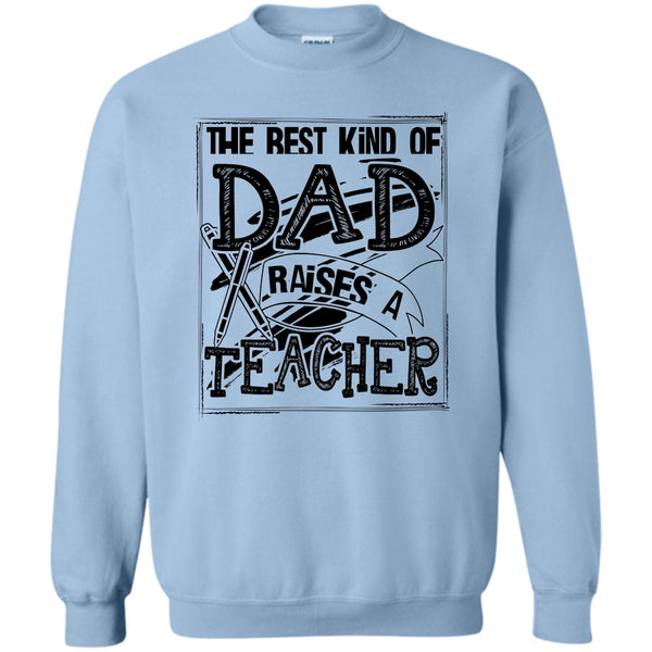 Gift For Dad T Shirt, The Best Kind Of Dad Sweatshirt