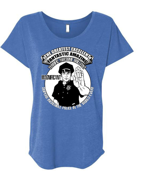 Police In The World Ever T Shirt, Fantastic Amazing T Shirt, Cool Shirt (Ladies' Triblend Dolman Sleeve)
