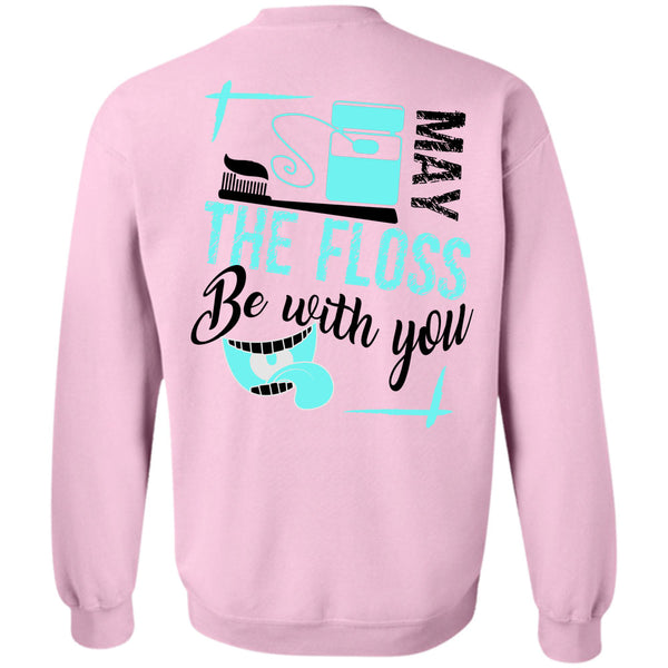 Being A Dentist T Shirt, May The Floss Be With You Sweatshirt