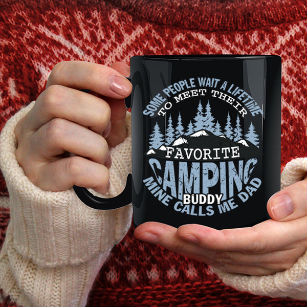 Favorite Camping Buddy Coffee Mug, Mine Calls Me Dad Coffee Cup