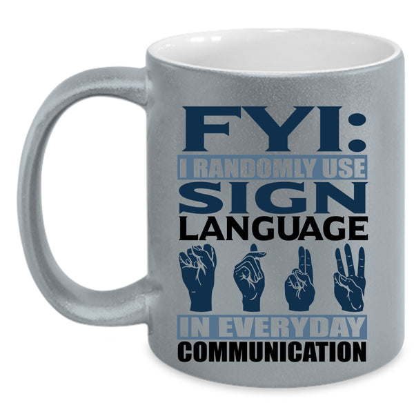 Best Gift For Muted Coffee Mug, I Randomly Use Sign Language Accent Mug