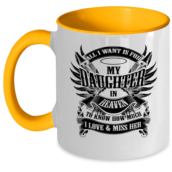 To Know How Much I Love And Miss Her Coffee Mug, All I Want Is For My Daughter In Heaven Accent Mug