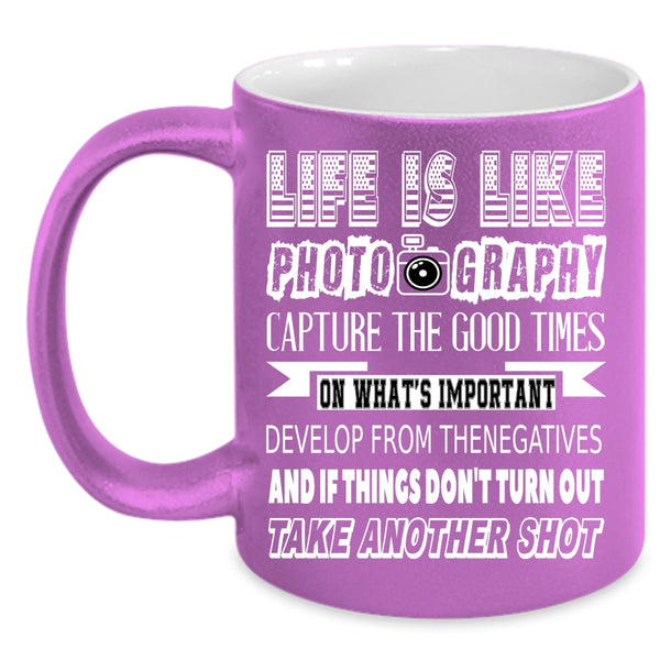 Life Is Like Photography Coffee Mug, Awesome Photographers Coffee Cup