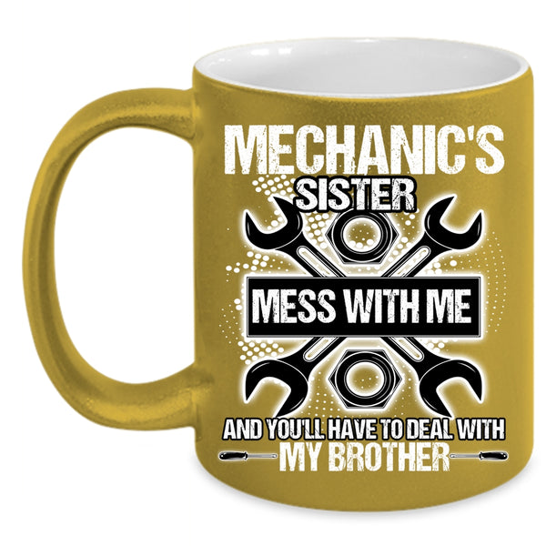 Mechanic's Sister Coffee Mug, Don't Mess With Me Coffee Cup