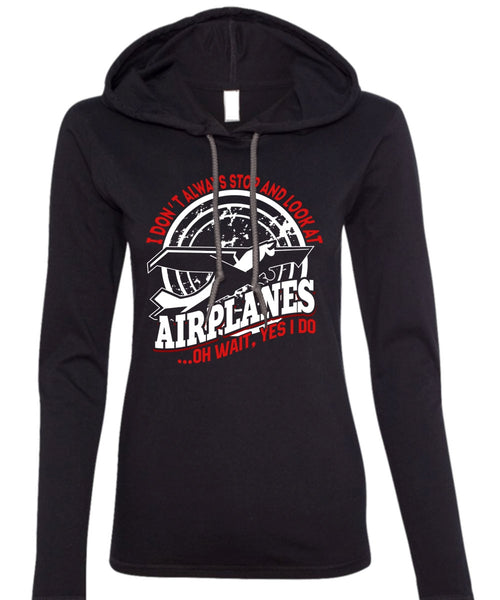 Look At Airplanes T Shirt, Being A Pilot T Shirt (Anvil Ladies Ringspun Hooded)