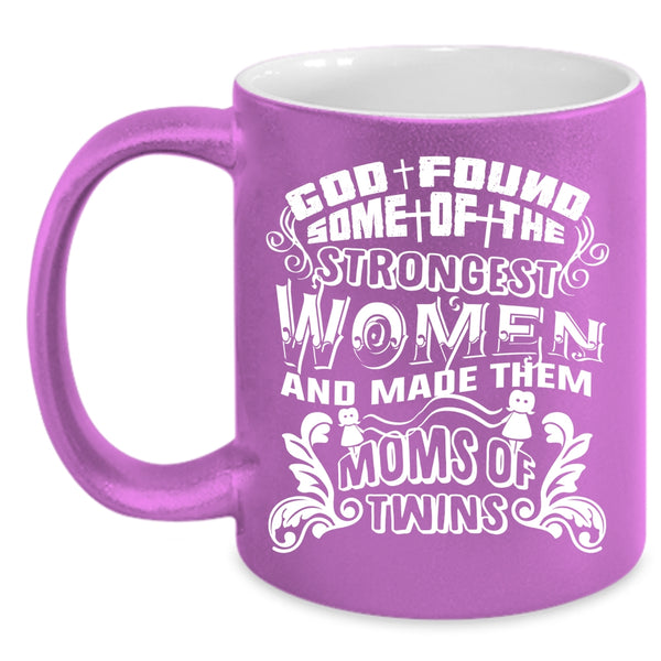 The Strongest Women Coffee Mug, Made Them Moms Of Twins Coffee Cup