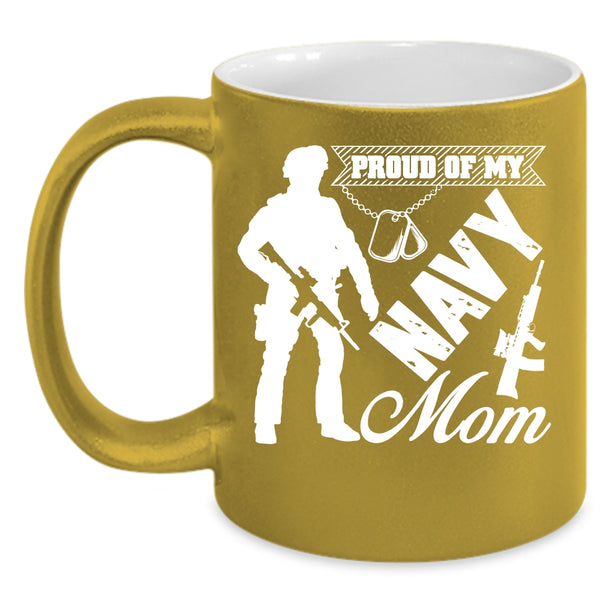 Proud Of My Navy Mom Coffee Mug, Cool Gift For Mom Coffee Cup