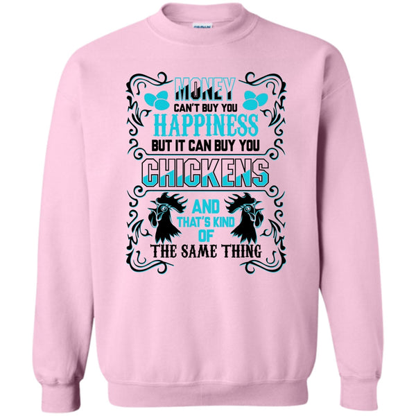 Coolest Chickens Lover T Shirt, Money Can't Buy Happiness Sweatshirt