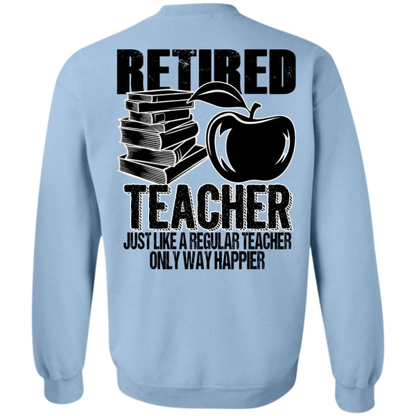 I Love Teaching T Shirt, Retired Teacher Sweatshirt