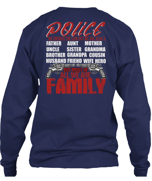 Police We Enforce The Law T Shirt, We Are Family T Shirt