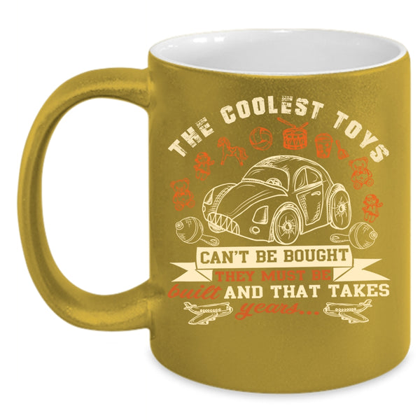 The Coolest Toys Can't Be Bought Coffee Mug, Cute Gift For My Kids Coffee Cup