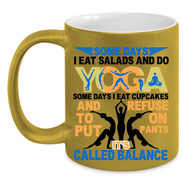 It's Called Balance Coffee Mug, I Eat Salads And Do Yoga Accent Mug