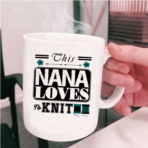 Funny Gift For Nana Coffee Mug, This Nana Loves To Knit Cup