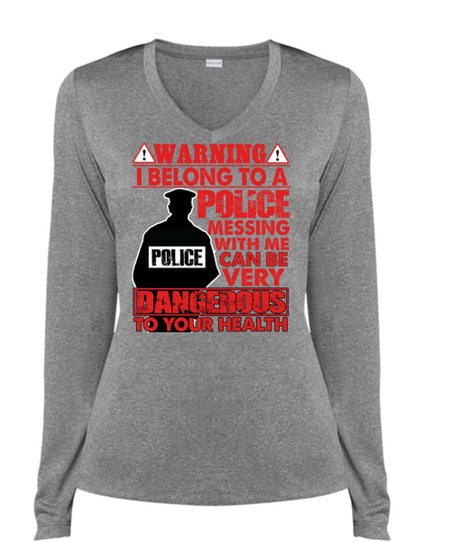 I Belong To A Police T Shirt, Dangerous To Your Health T Shirt, Cool Shirt (Ladies LS Heather V-Neck)