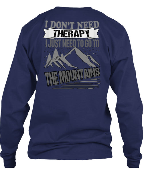 I Don't Need Therapy T Shirt, Go To The Mountains T Shirt