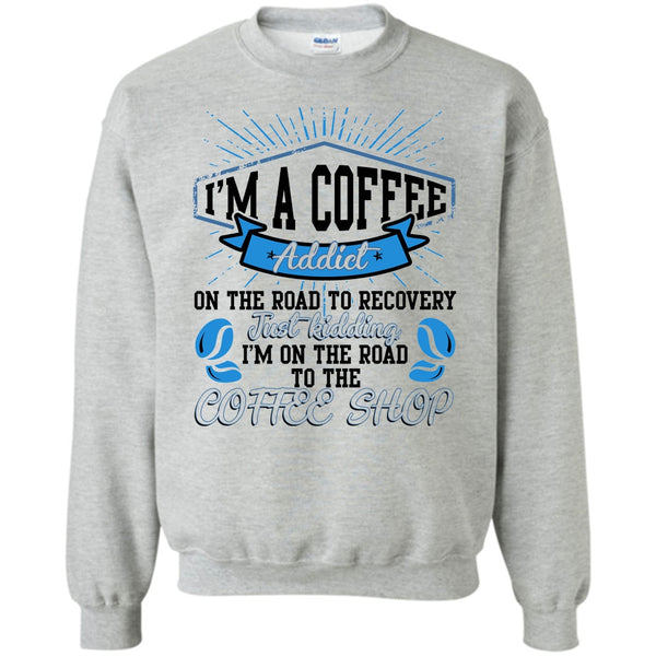 Coolest Bartender T Shirt, I'm A Coffee Addict Sweatshirt
