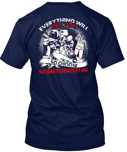 So Choose Something Fun T Shirt, Being A Firefighter T Shirt