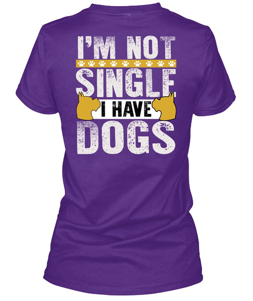 I'm Not Single I Have Dogs T Shirt, My Favorite T Shirt