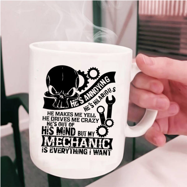 Love Mechanic Coffee Mug, My Mechanic Is Everything I Want Cup