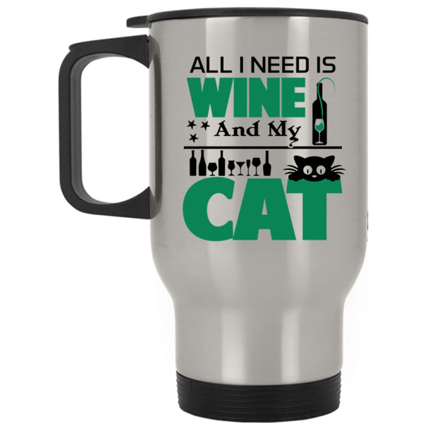 Funny Gift For Cat Lover Travel Mug, All I Need Is Wine And My Cat Mug