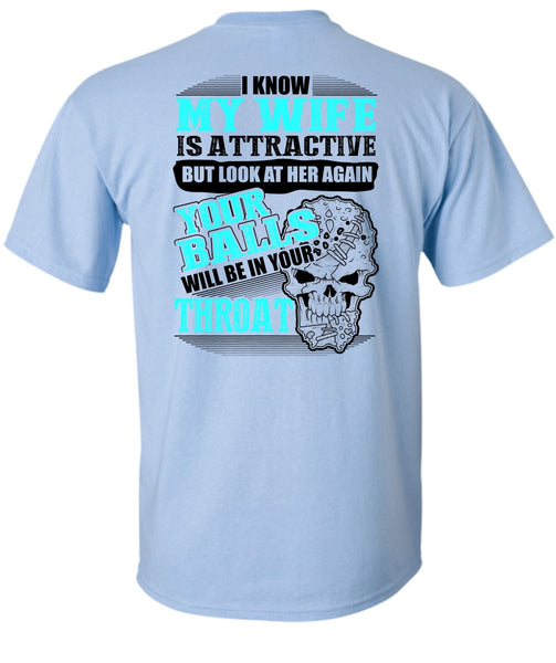 I Know My Wife Is Attractive T Shirt, Being A Husband T Shirt
