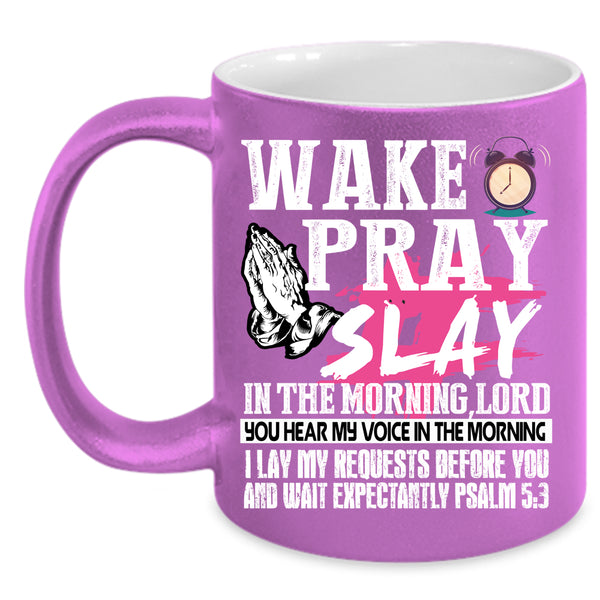 Wake Pray Slay In The Morning Coffee Mug, Cool Coffee Cup