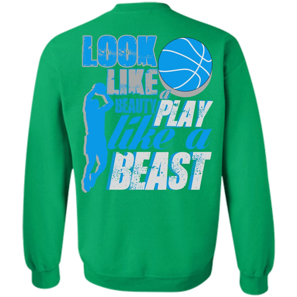 I Love Basketball T Shirt, Look Like A Beauty Play Like A Beast Sweatshirt
