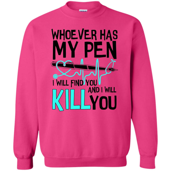 Gift For Nurse T Shirt, Whoever Has My Pen Sweatshirt