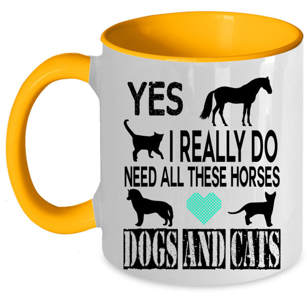 Horses Dogs And Cats Coffee Mug, I Really Do Need All Accent Mug