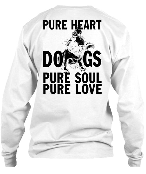 Pure Heart Dogs Pure Soul Pure Love T Shirt, I Love My Dog T Shirt