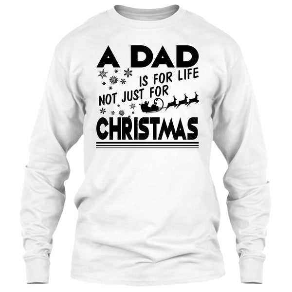 A Dad Is For Life Not For Christmas T Shirt, Dad Merry Christmas T Shirt