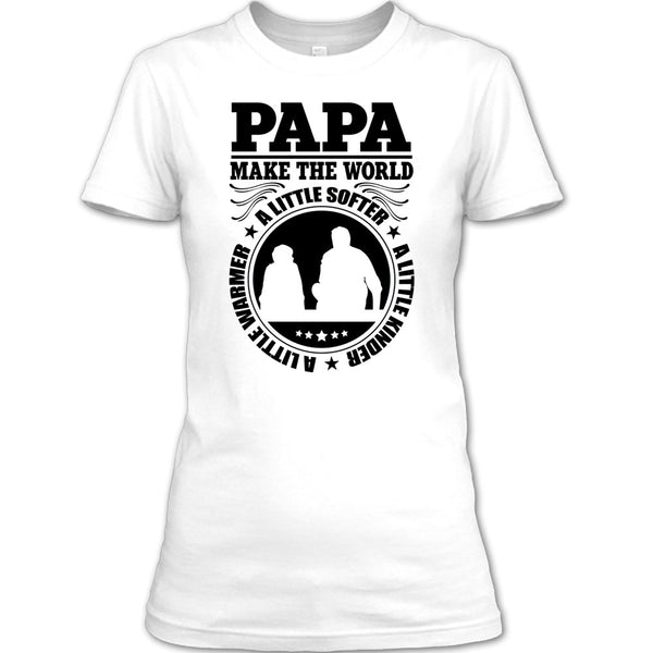 Papa Make The World A Little Softer T Shirt, Awesome Papa T Shirt
