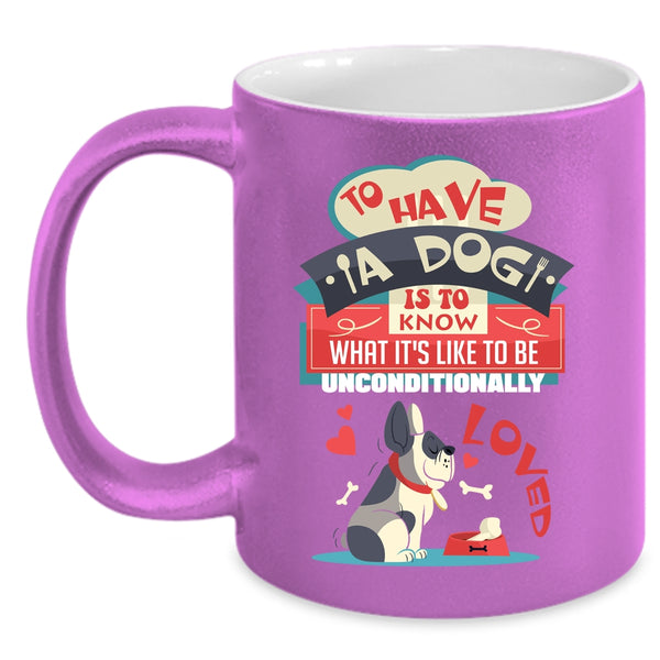 To Have A Dog Is To Know Coffee Mug, Cool Dog Lover Coffee Cup