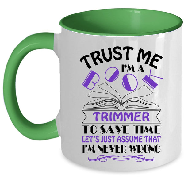 Cool Book Trimmer Coffee Mug, Trust Me I'm A Book Trimmer Accent Mug