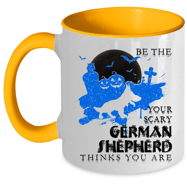 Cute Dog Coffee Mug, Be The Your Scary German Shepherd Accent Mug