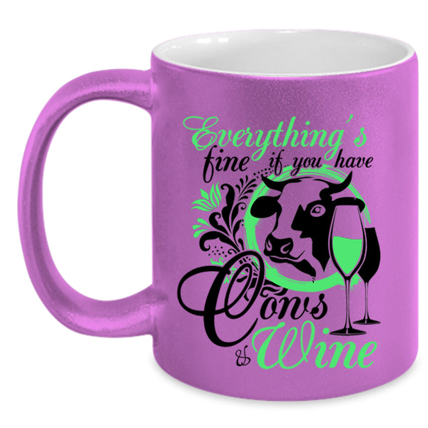If You Have Cows And Wine Coffee Mug, Everything's Fine Accent Mug