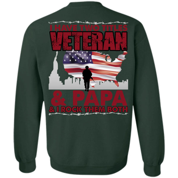 Being A Veteran T Shirt, I Love Papa Sweatshirt