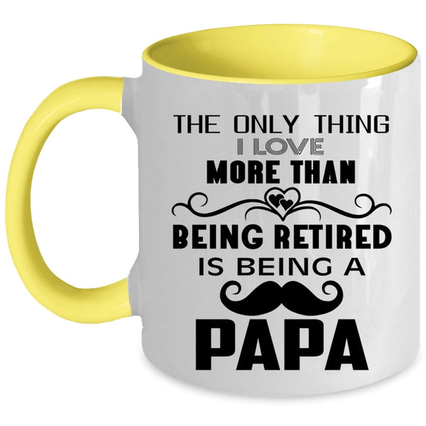 Being A Papa Coffee Mug, I Love More Than Being Retired Accent Mug