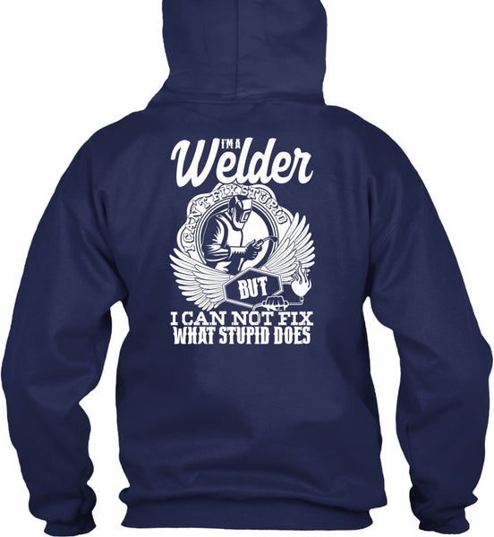 I'm A Welder T Shirt, I Can Not Fix T Shirt